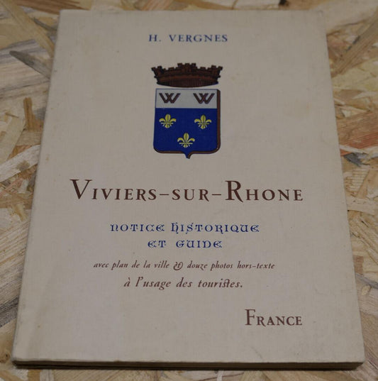 VIVIERS-SUR-RHONE NOTICE HISTORIQUE ET GUIDE / PLAN PHOTOS TOURISME / 1951