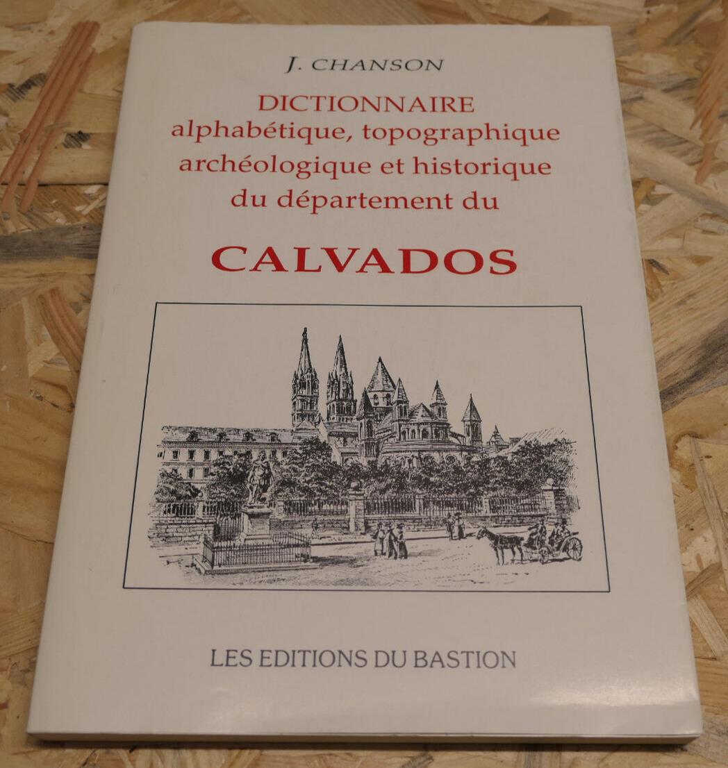 DICTIONNAIRE ALPHABETIQUE TOPOGRAPHIQUE ARCHEOLOGIQUE ET HISTORIQUE DU CALVADOS