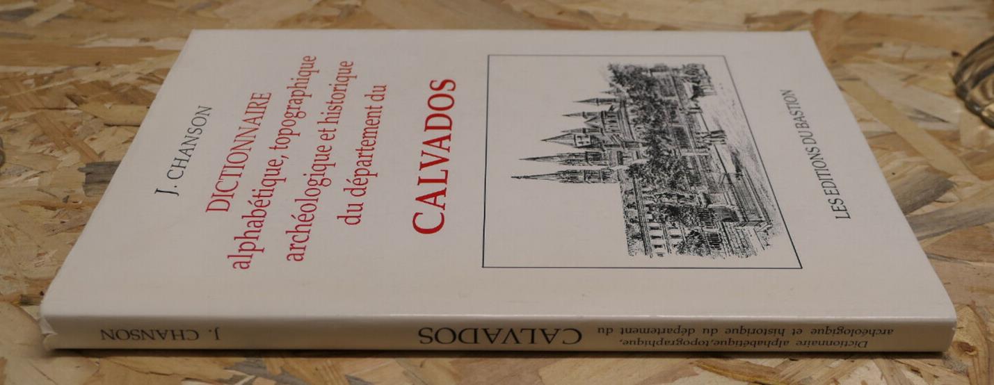 DICTIONNAIRE ALPHABETIQUE TOPOGRAPHIQUE ARCHEOLOGIQUE ET HISTORIQUE DU CALVADOS