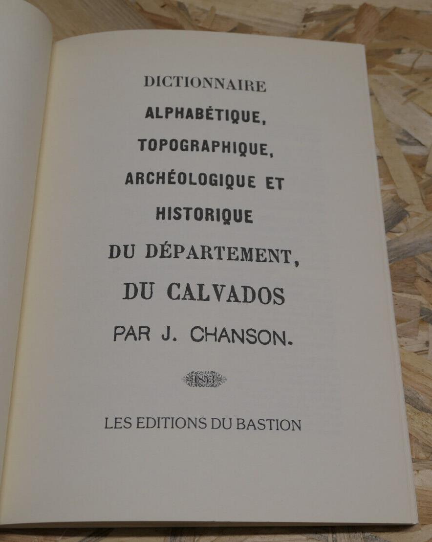 DICTIONNAIRE ALPHABETIQUE TOPOGRAPHIQUE ARCHEOLOGIQUE ET HISTORIQUE DU CALVADOS
