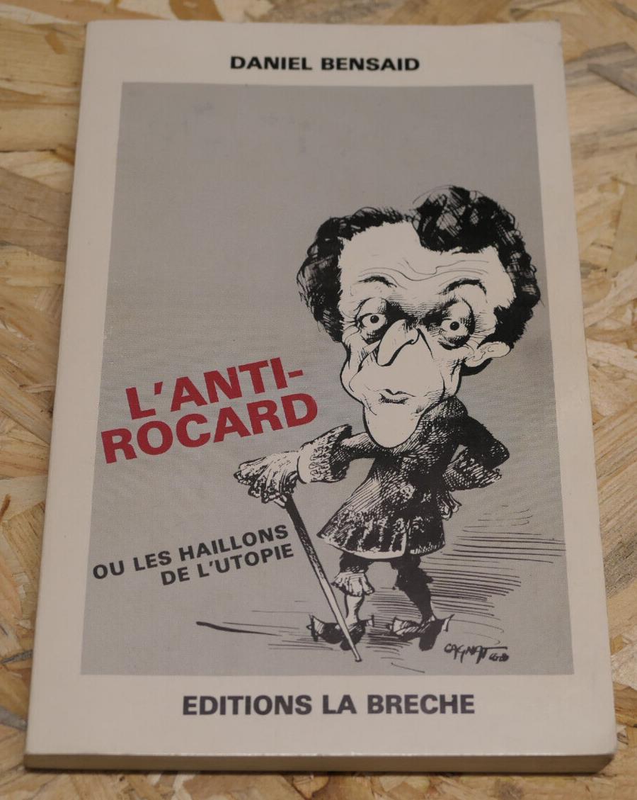 L'ANTI-ROCARD OU LES HAILLONS DE L'UTOPIE / DANIEL BENSAID / 1980 / POLITIQUE