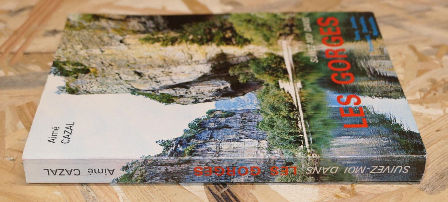 SUIVEZ-MOI DANS LES GORGES / AIME CAZAL / TARN JONTE TREVEZEL DOURBIE NAVACELLE