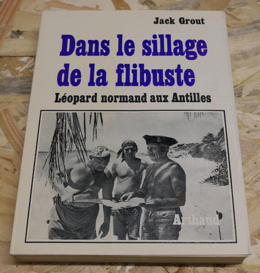 DANS LE SILLAGE DE LA FLIBUSTE / LEOPARD NORMAND / JACK GROUT / ARTHAUD 1970