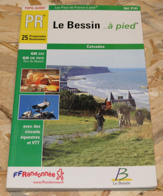 LE BESSIN A PIED / 25 PROMENADES RANDONNEES CIRCUITS GR CALVADOS NORMANDIE 2005