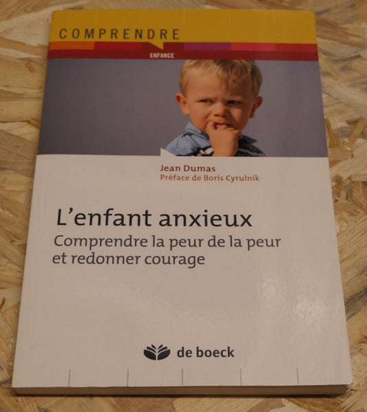 L'ENFANT ANXIEUX / DE BOECK 2012 / JEAN DUMAS / PEUR PSYCHOLOGIE ENFANCE