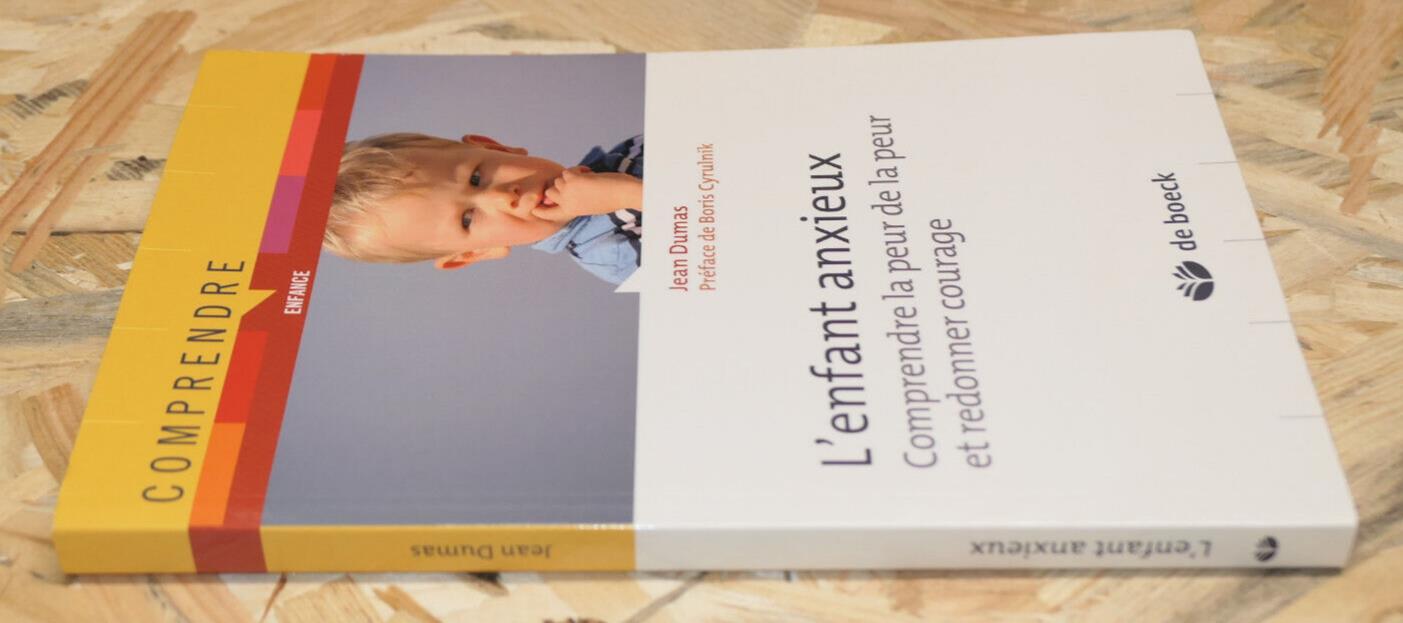 L'ENFANT ANXIEUX / DE BOECK 2012 / JEAN DUMAS / PEUR PSYCHOLOGIE ENFANCE