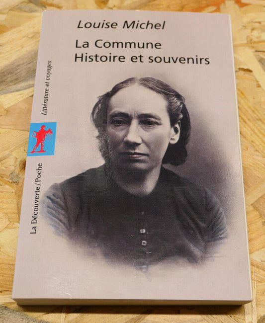 LOUISE MICHEL LA COMMUNE HISTOIRE ET SOUVENIRS / LA DECOUVERTE 2005