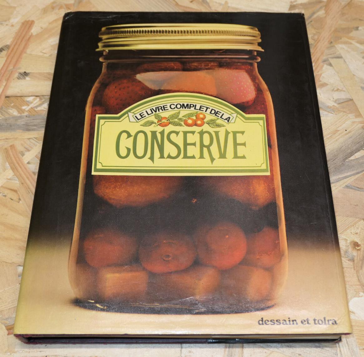 LE LIVRE COMPLET DE LA CONSERVE / DESSAIN ET TOLRA 1977 / CUISINE CONSERVATION
