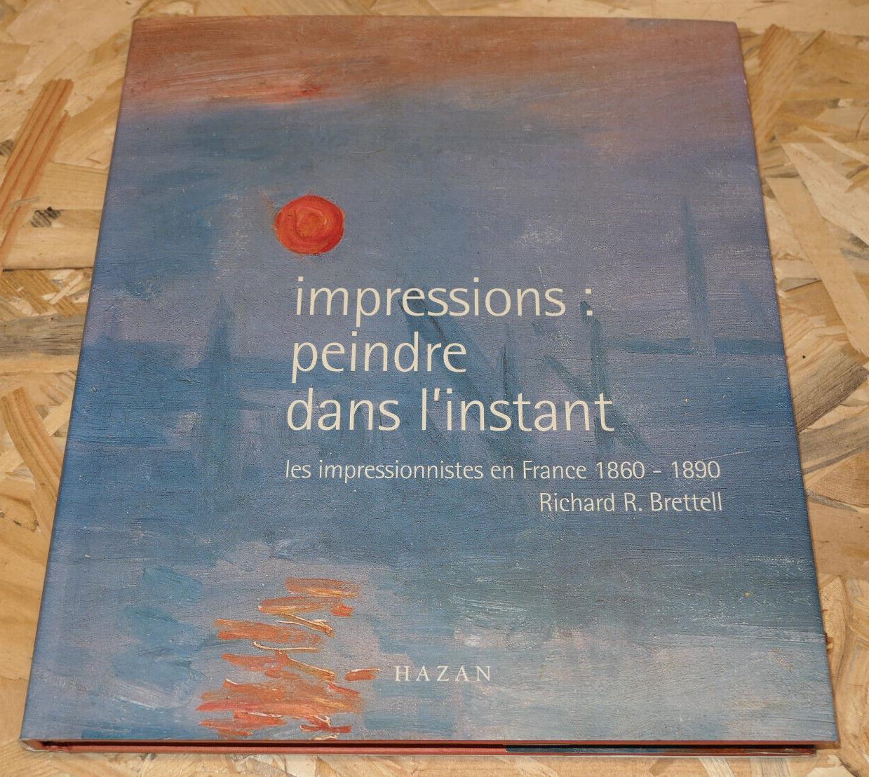 IMPRESSIONS PEINDRE DANS L'INSTANT LES IMPRESSIONNISTES EN FRANCE 1860-1890