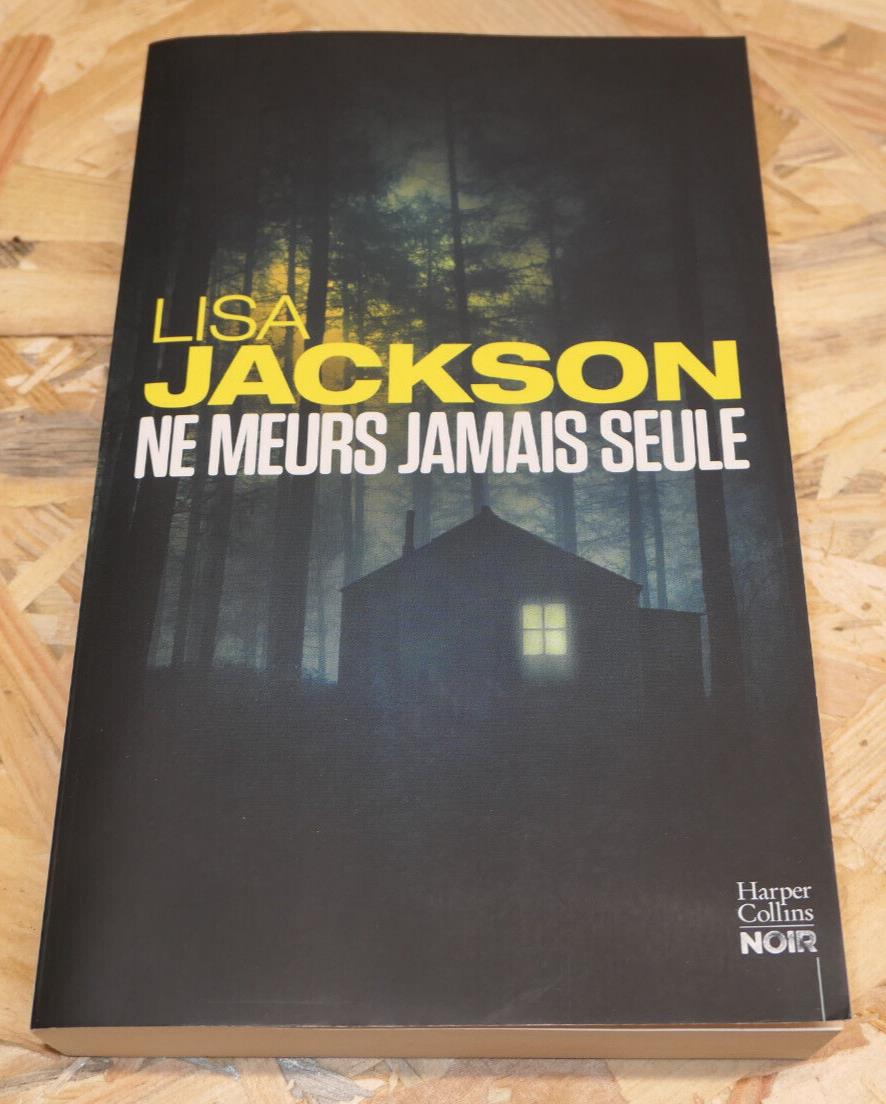 LISA JACKSON / NE MEURS JAMAIS SEULE / 2017