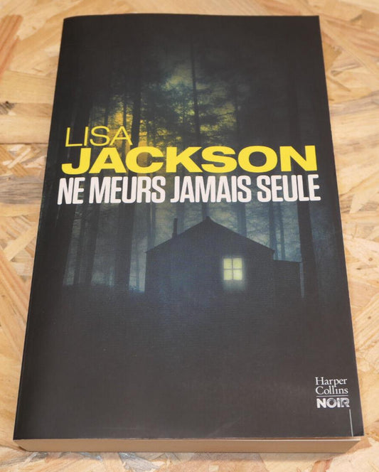 LISA JACKSON / NE MEURS JAMAIS SEULE / 2017