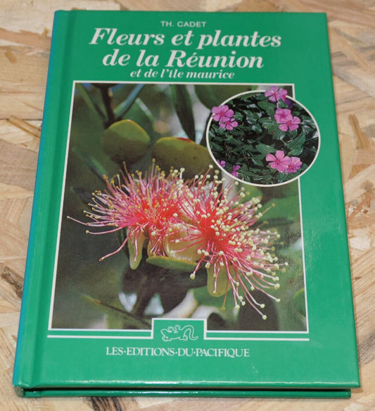 FLEURS ET PLANTES DE LA REUNION ET DE L'ILE MAURICE / 150 ESPECES PHOTOS NATURE