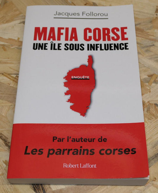 MAFIA CORSE UNE ILE SOUS INFLUENCE / JACQUES FOLLOROU / 2022