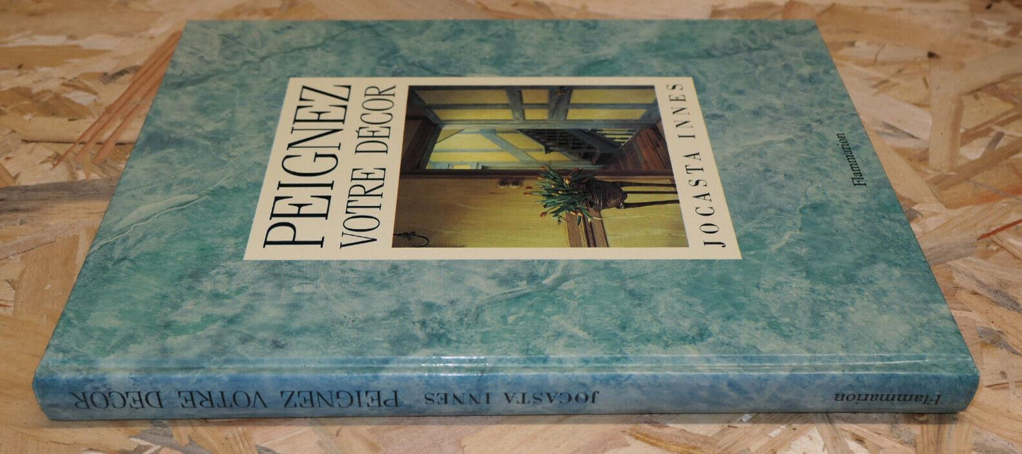 PEIGNEZ VOTRE DECOR / JOCASTA INNES / DECORATION PEINTURE TECHNIQUES / 1989