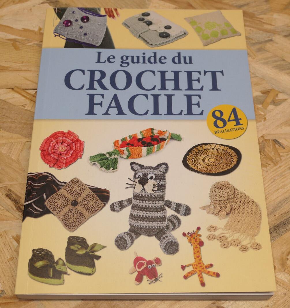 LE GUIDE DU CROCHET FACILE 84 REALISATIONS / MATERIEL CONSEILS TECHNIQUES 2012