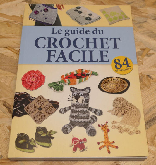 LE GUIDE DU CROCHET FACILE 84 REALISATIONS / MATERIEL CONSEILS TECHNIQUES 2012