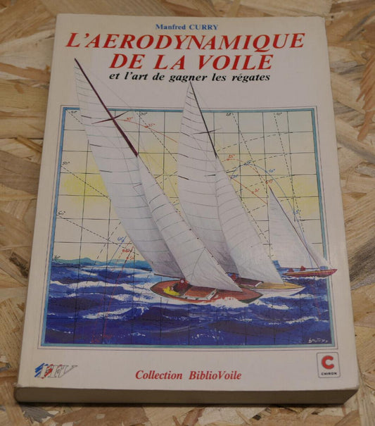 L'AERODYNAMIQUE DE LA VOILE ET L'ART DE GAGNER LES REGATES / MANFRED CURRY 1991