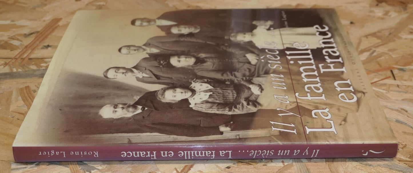 IL Y A UN SIECLE LA FAMILLE EN FRANCE / HISTOIRE PHOTOS CARTES POSTALES / 2001