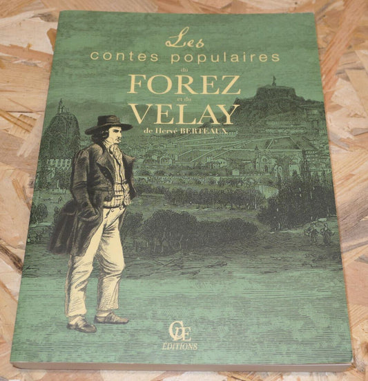 LES CONTES POPULAIRES DU FOREZ ET DU VELAY / TRADITION RURALITE RECIT / 2014