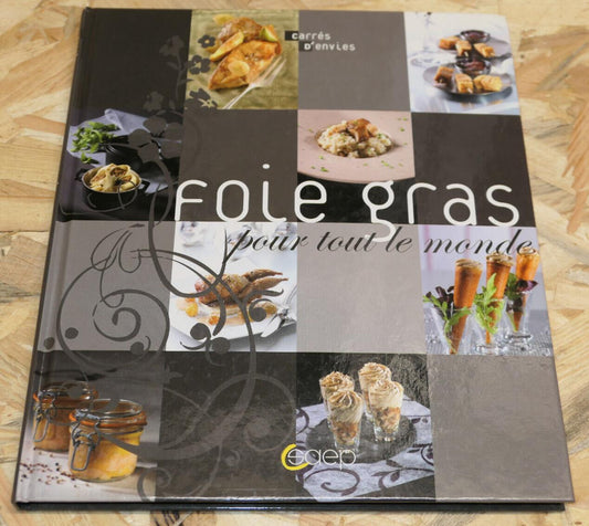 FOIE GRAS POUR TOUT LE MONDE / RECETTES CUISINE GASTRONOMIE / SAEP 2011