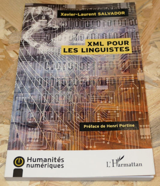 XML POUR LES LINGUISTES / RECHERCHE TECHNOLOGIE LINGUISTIQUE LITTERATURE / 2016