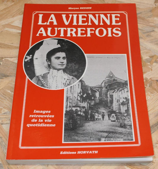LA VIENNE AUTREFOIS / HISTOIRE VIE QUOTIDIENNE PHOTOS CARTES POSTALES / 1986