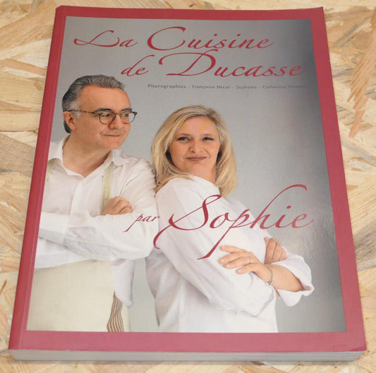 LA CUISINE DE DUCASSE PAR SOPHIE DUDEMAINE / RECETTES GASTRONOMIE PHOTOS / 2006