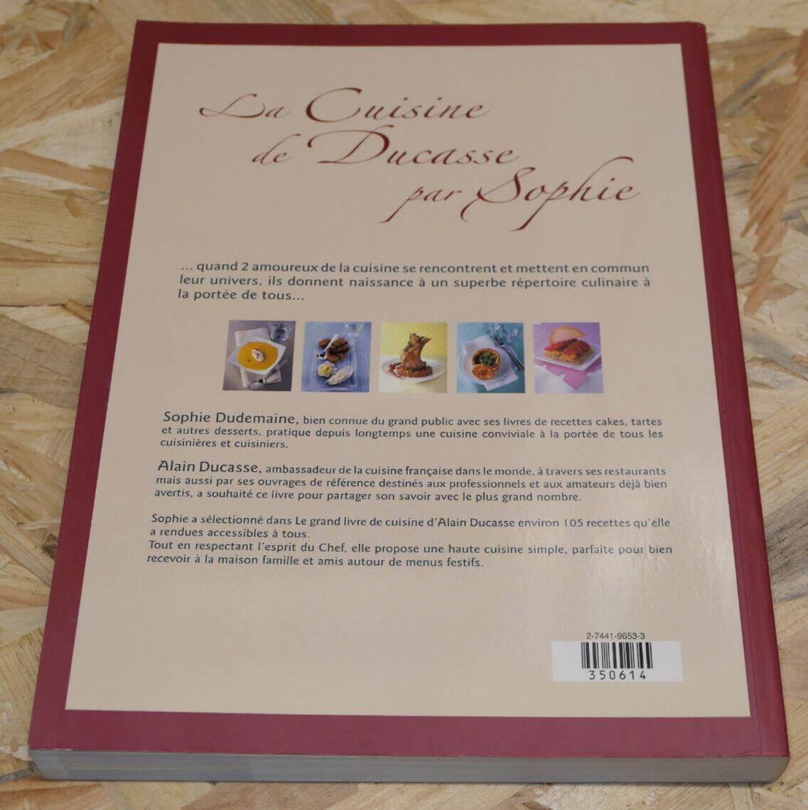 LA CUISINE DE DUCASSE PAR SOPHIE DUDEMAINE / RECETTES GASTRONOMIE PHOTOS / 2006