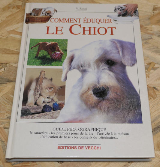 COMMENT EDUQUER LE CHIOT / EDUCATION CANINE CYNOPHILIE GUIDE PRATIQUE CONSEILS