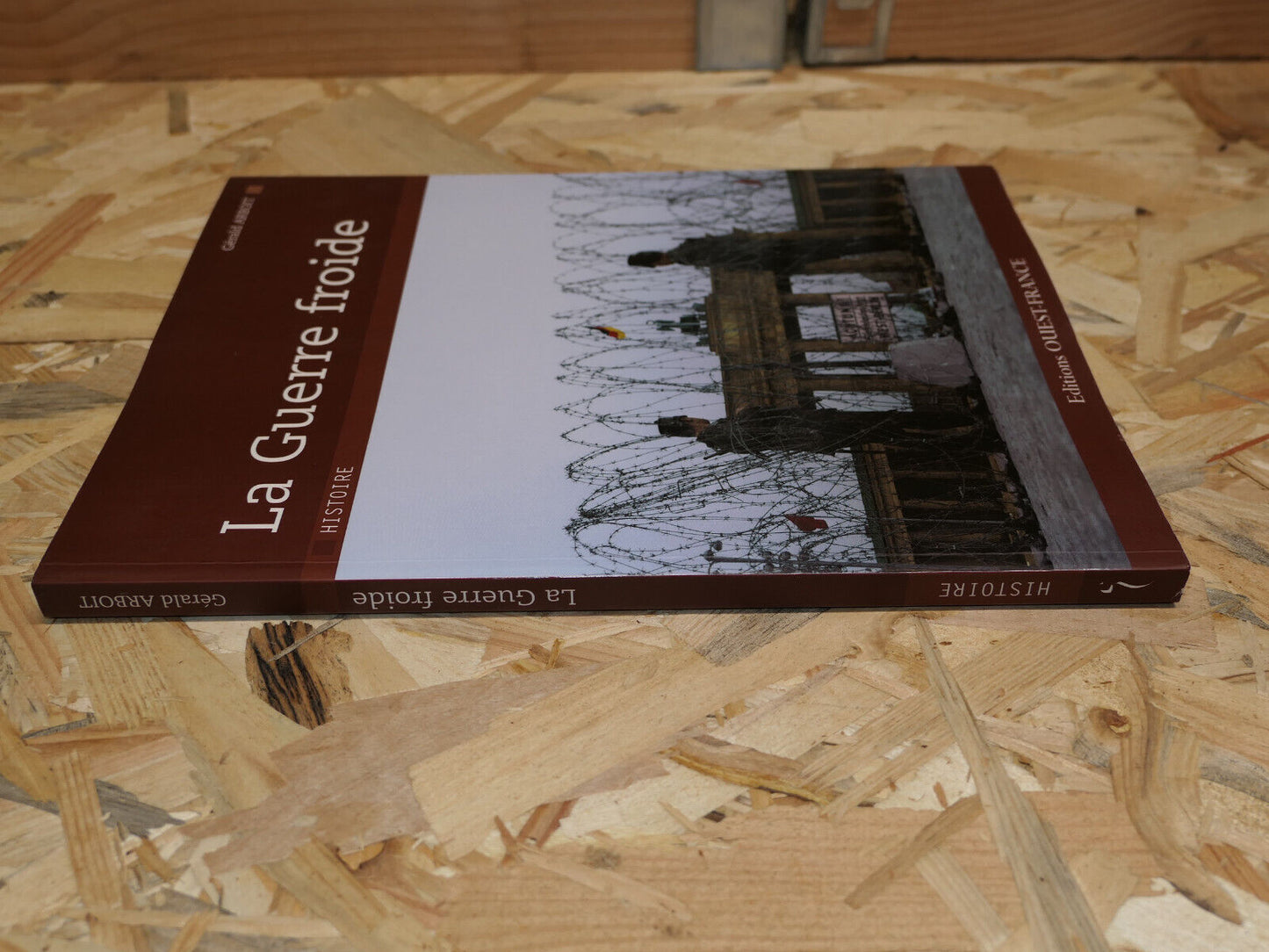 LA GUERRE FROIDE / GERALD ARBOIT / HISTOIRE IDEOLOGIE ECONOMIE DOCUMENTS PHOTOS