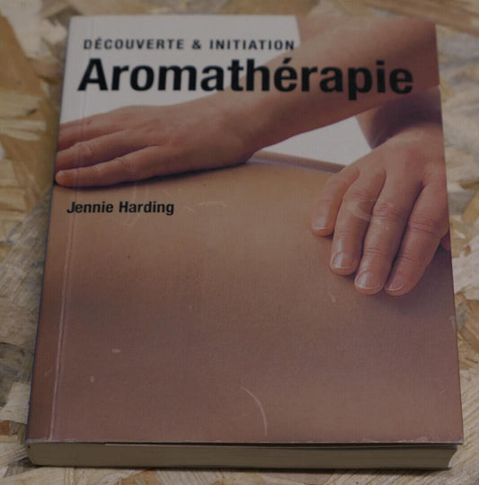 AROMATHERAPIE DECOUVERTE & INITIATION / JENNIE HARDING / HUILES ESSENTIELLES