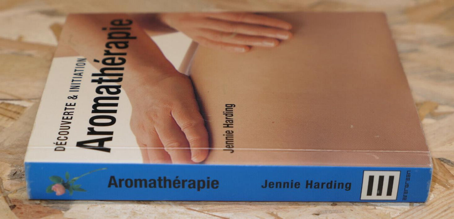 AROMATHERAPIE DECOUVERTE & INITIATION / JENNIE HARDING / HUILES ESSENTIELLES