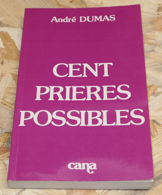 CENT PRIERES POSSIBLES / ANDRE DUMAS / RELIGION THEOLOGIE / CANA 1994