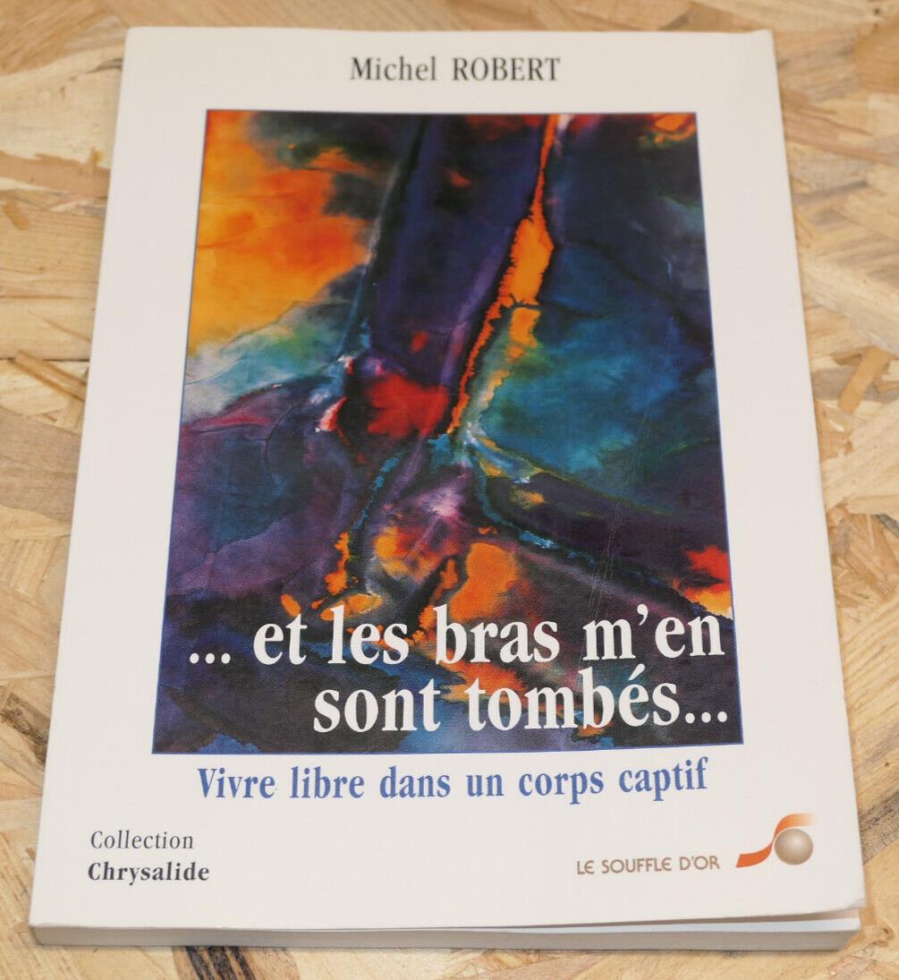 ET LES BRAS M'EN SONT TOMBES / MICHEL ROBERT / RECIT SANTE MEDECINE TEMOIGNAGE