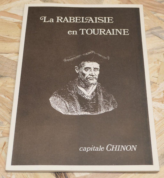 LA RABELAISIE EN TOURAINE / CAPITALE CHINON / TOURISME ART HISTOIRE GASTRONOMIE