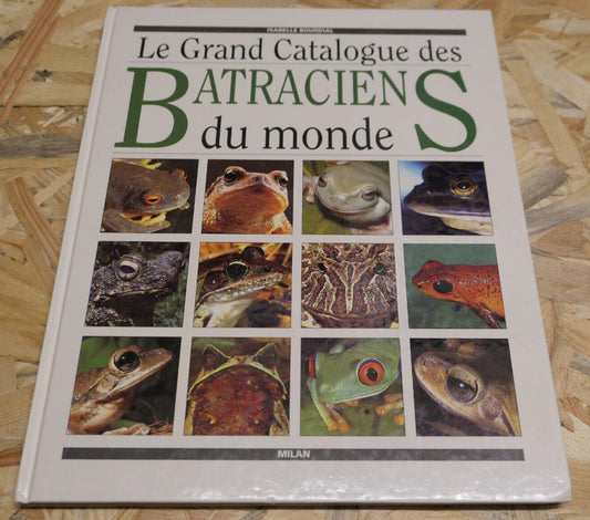 LE GRAND CATALOGUE DES BATRACIENS DU MONDE / NATURE ANIMAUX PHOTOS ESPECES