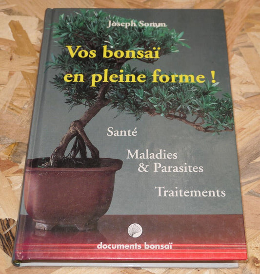VOS BONSAI EN PLEINE FORME SANTE MALADIES PARASITES TRAITEMENTS MANUEL PRATIQUE