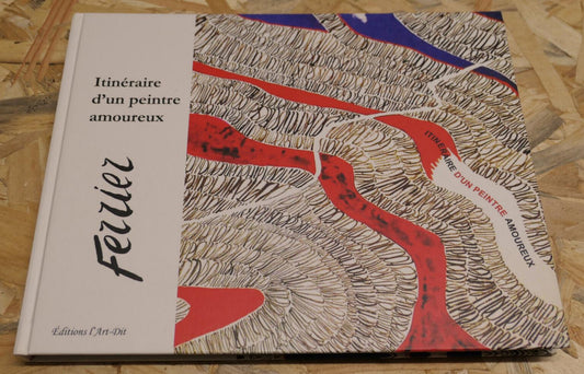 HENRY FERRIER ITINERAIRE D'UN PEINTRE AMOUREUX 2011 / ART PEINTURE DEDICACE