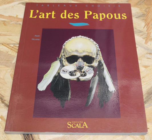 L'ART DES PAPOUS ET DES AUSTRONESIENS DE NOUVELLE-GUINEE / ALAIN NICOLAS 2000