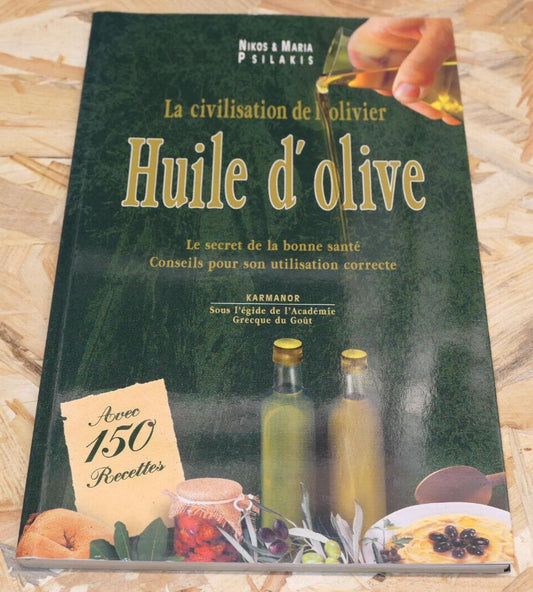 LA CIVILISATION DE L'OLIVIER HUILE D'OLIVE / 150 RECETTES SANTE CUISINE GRECQUE