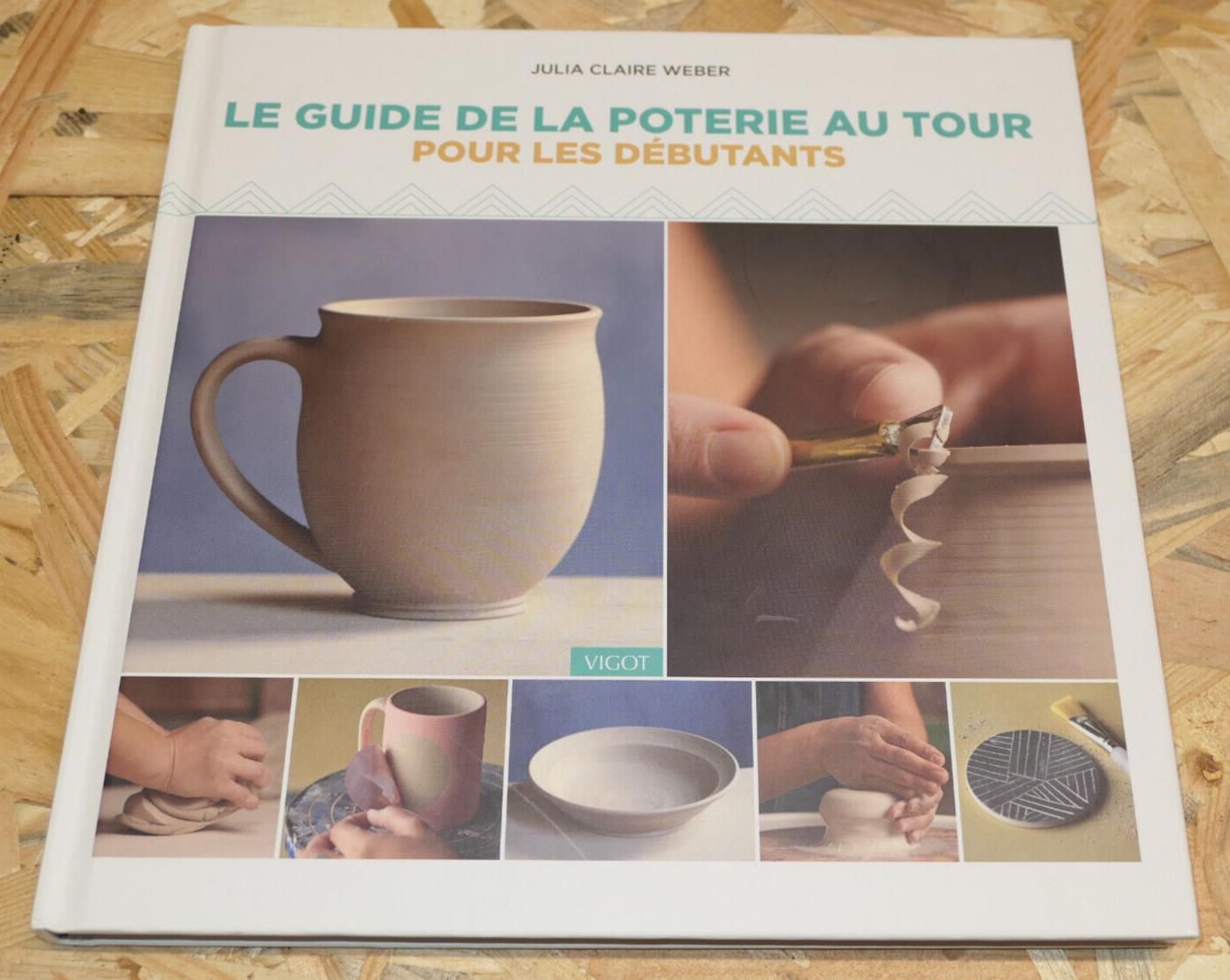LE GUIDE DE LA POTERIE AU TOUR POUR LES DEBUTANTS CONSEILS TECHNIQUES VIGOT 2022