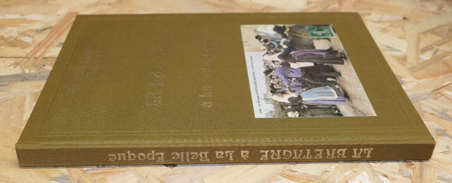 LA BRETAGNE A LA BELLE EPOQUE / HISTOIRE PHOTOS CARTES POSTALES / 1975