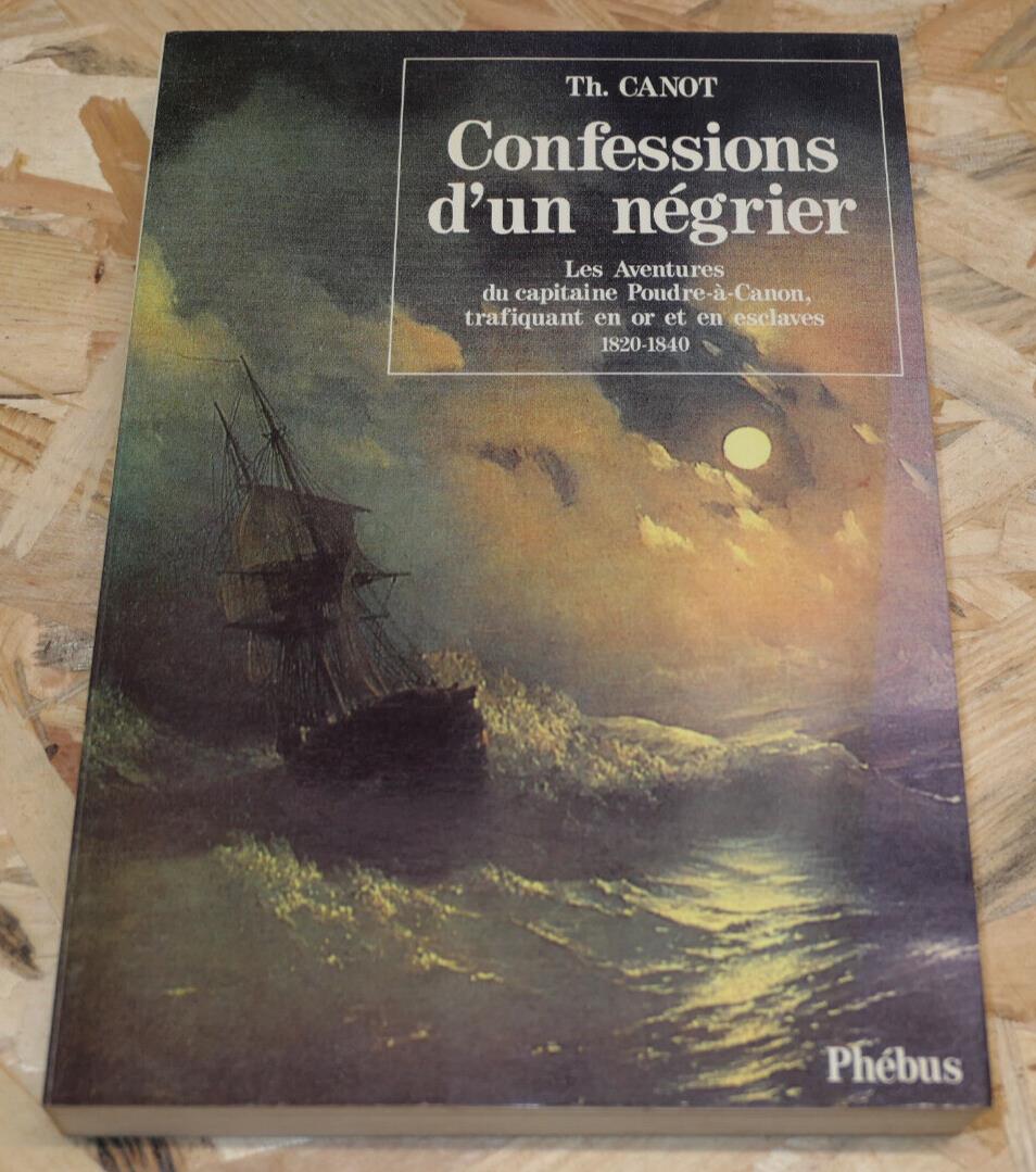 CONFESSIONS D'UN NEGRIER / THEODORE CANOT / HISTOIRE MARINE AVENTURE / 1989