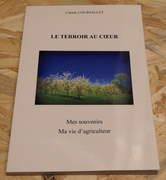 LE TERROIR AU COEUR / CLAUDE COURVALLET RECIT HISTOIRE NORMANDIE AGRICULTURE