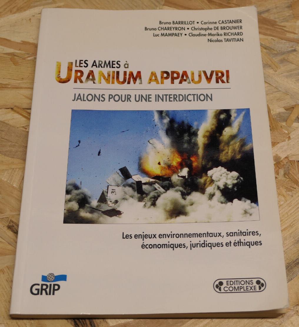 LES ARMES A URANIUM APPAUVRI JALONS POUR UNE INTERDICTION / RADIOACTIVITE GUERRE