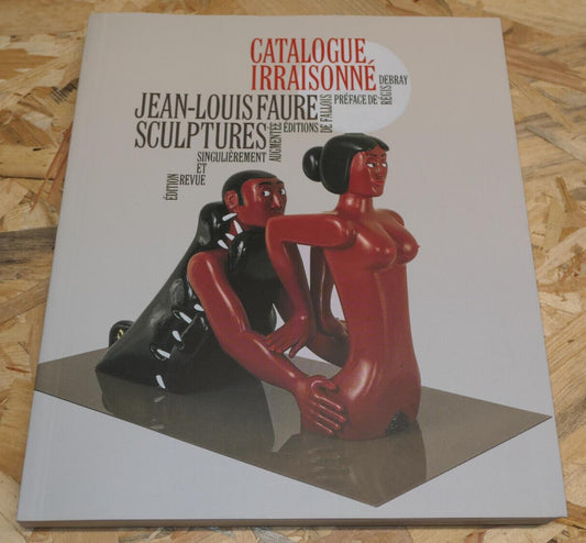 Jean-Louis Faure Sculptures - Catalogue Irraisonné - Éditions De Fallois 2014