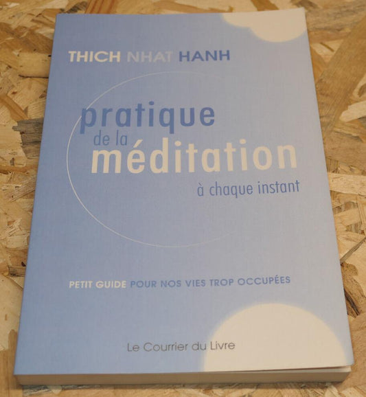 Pratique De La Méditation À Chaque Instant - Thich Nhat Hanh - Spiritualité 2012