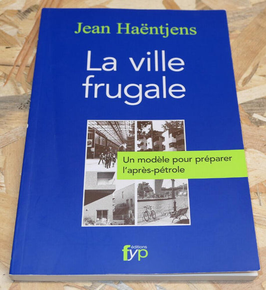 La Ville Frugale Un Modèle Pour Préparer L'Après-Pétrole - Jean Haëntjens - 2011